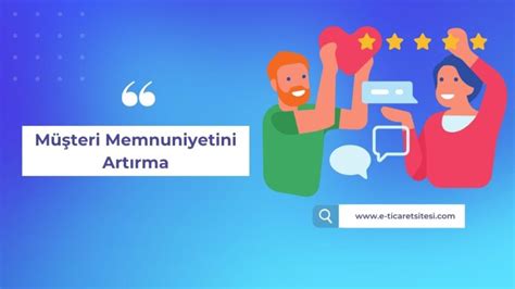 Müşteri Memnuniyetini Artırma Yolları