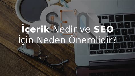 SEO İçin Neden Önemlidir?